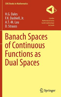 Banach Spaces of Continuous Functions as Dual Spaces - Dales, H G, and Dashiell Jr, F K, and Lau, A T -M