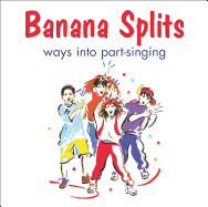Banana Splits (CD): Ways into Part-Singing