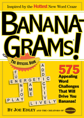 Bananagrams! the Official Book: 575 Appealing Word Challenges That Will Drive You Bananas! - Nathanson, Abe And Rena (Creator), and Puzzles by Joe Edley