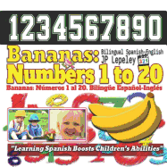 Bananas: Numbers 1 to 20. Bilingual Spanish-English: Bananas: Nmeros 1 al 20. Biling?e Espaol-Ingl?s