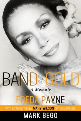 Band of Gold - Bego, Mark, and Payne, Freda (Memoir by), and Wilson, Mary (Introduction by)