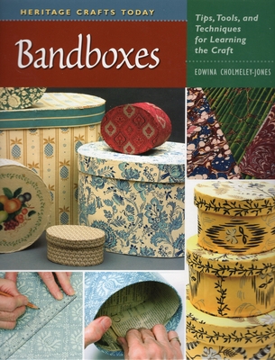 Bandboxes: Tips, Tools, and Techniques for Learning the Craft - Cholmeley-Jones, Edwina