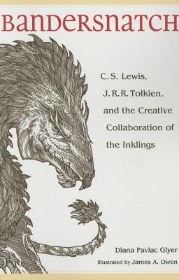 Bandersnatch: C. S. Lewis, J. R. R. Tolkien, and the Creative Collaboration of the Inklings - Glyer, Diana Pavlac