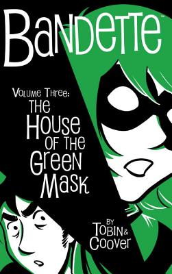 Bandette Volume 3: The House of the Green Mask - Tobin, Paul