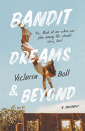 Bandit Dreams & Beyond: A Memoir