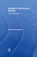 Bandits in the Roman Empire: Myth and Reality