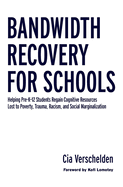 Bandwidth Recovery for Schools: Helping Pre-K-12 Students Regain Cognitive Resources Lost to Poverty, Trauma, Racism, and Social Marginalization