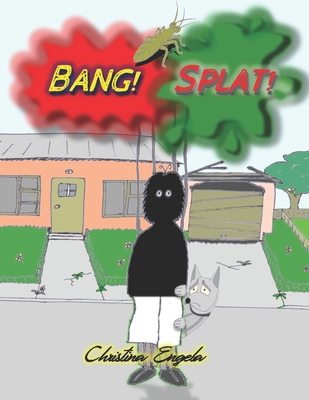 Bang, Splat!: A children's story - for adults - Engela, Christina