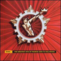 Bang!... The Greatest Hits of Frankie Goes to Hollywood - Frankie Goes to Hollywood