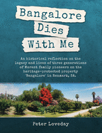 Bangalore Dies With Me: An historical memoir