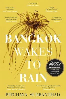Bangkok Wakes to Rain: Shortlisted for the 2020 Edward Stanford 'Fiction with a Sense of Place' award - Sudbanthad, Pitchaya