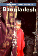 Bangladesh: A Travel Survival Guide - Newton, Alex, and Wagenhauser, Betsy, and Murray, John (Revised by)