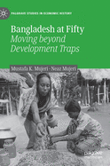 Bangladesh at Fifty: Moving Beyond Development Traps