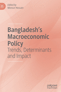 Bangladesh's Macroeconomic Policy: Trends, Determinants and Impact