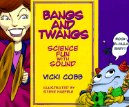 Bangs and Twangs: Science Fun with Sound - Cobb, Vicki