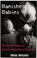 Banished Babies: The Secret History of Ireland's Baby Export Business