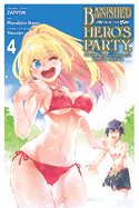 Banished from the Hero's Party, I Decided to Live a Quiet Life in the Countryside, Vol. 4 (light novel)