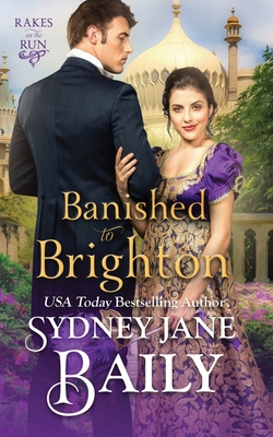 Banished to Brighton: A Rakes on the Run Novel - Baily, Sydney Jane