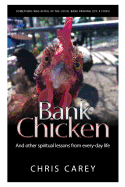Bank Chicken: And other spiritual lessons from every-day life