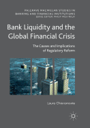 Bank Liquidity and the Global Financial Crisis: The Causes and Implications of Regulatory Reform