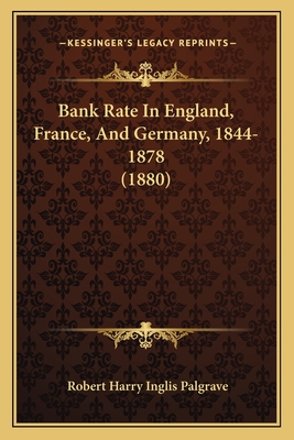 Bank Rate In England, France, And Germany, 1844-1878 (1880) - Palgrave, Robert Harry Inglis