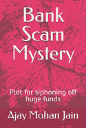 Bank Scam Mystery: Plot for siphoning off huge funds
