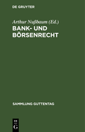 Bank- Und Brsenrecht: Eine Sammlung Von Gesetzen Und Gesch?ftsbedingungen