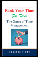 Bank Your Time For Teens: The Game of Time Management