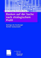 Banken Auf Der Suche Nach Strategischem Profil: Beitrage Des Duisburger Banken-Symposiums