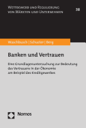 Banken Und Vertrauen: Eine Grundlagenuntersuchung Zur Bedeutung Des Vertrauens in Der Okonomie Am Beispiel Des Kreditgewerbes