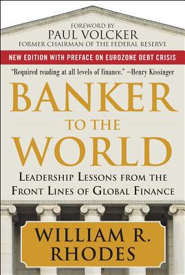 Banker to the World: Leadership Lessons from the Front Lines of Global Finance - Rhodes, William