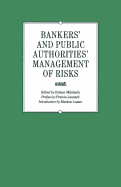 Bankers' and Public Authorities' Management of Risks: Proceedings of the Second International Banking Colloquium Held by the Ecole Des Hautes Etudes Commerciales de L'Universite de Lausanne