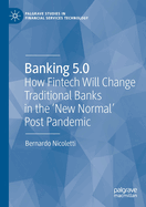 Banking 5.0: How Fintech Will Change Traditional Banks in the 'New Normal' Post Pandemic