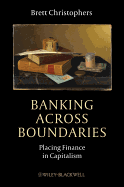 Banking Across Boundaries: Placing Finance in Capitalism
