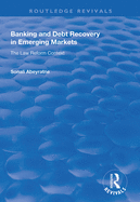 Banking and Debt Recovery in Emerging Markets: The Law Reform Context