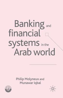 Banking and Financial Systems in the Arab World - Molyneux, P, and Iqbal, M