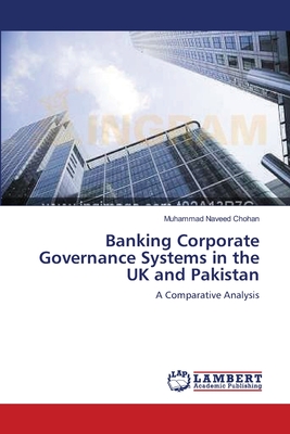 Banking Corporate Governance Systems in the UK and Pakistan - Naveed Chohan, Muhammad