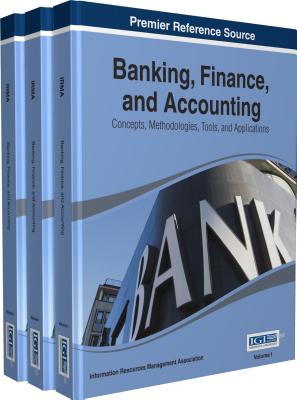 Banking, Finance, and Accounting: Concepts, Methodologies, Tools, and Applications - Association, Information Resources Management (Editor)