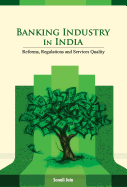 Banking Industry in India: Reforms, Regulations and Services Quality