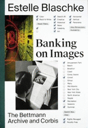 Banking on Images: The Bettmann Archive and Corbis