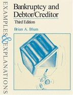 Bankruptcy and Debtor/Creditor: Examples & Explanations, Third Edition - Blum, Brian A, and Blum, Brain A