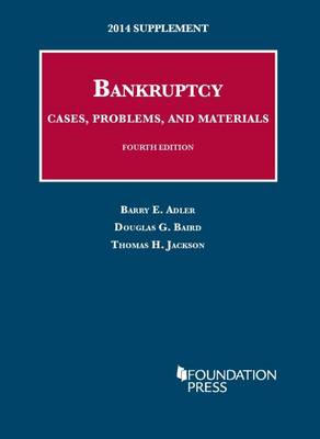 Bankruptcy, Cases, Problems, and Materials: 2014 Supplement - Adler, Barry, and Baird, Douglas