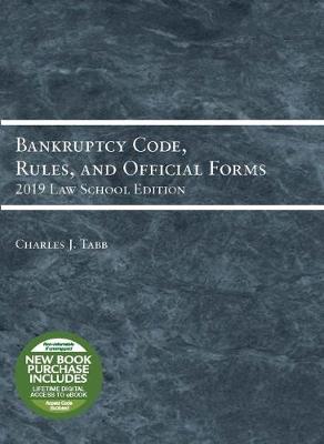 Bankruptcy Code, Rules, and Official Forms, 2019 Law School Edition - Tabb, Charles Jordan