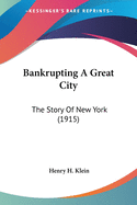 Bankrupting A Great City: The Story Of New York (1915)