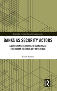 Banks as Security Actors: Countering Terrorist Financing at the Human-Technology Interface