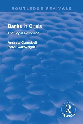 Banks in Crisis: The Legal Response - Campbell, Andrew, and Cartwright, Peter