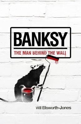 Banksy - Will Ellsworth-Jones