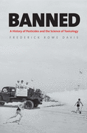 Banned: A History of Pesticides and the Science of Toxicology