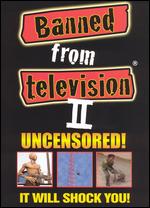 Banned From Television II Uncensored! - 