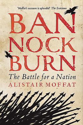Bannockburn: The Battle for a Nation - Moffat, Alistair